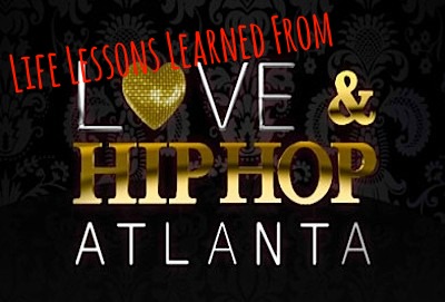 life lessons learned from Love and Hip Hop Atlanta